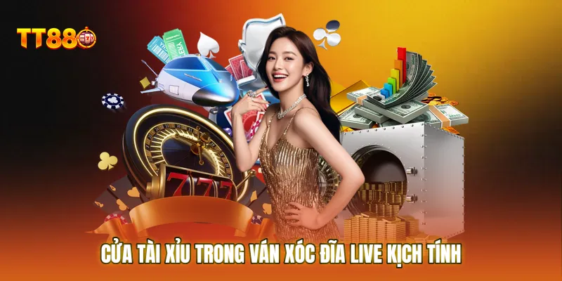 Cửa Tài Xỉu trong ván xóc đĩa kịch tính