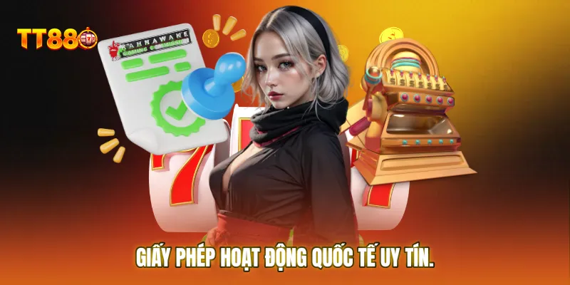 Giấy phép hoạt động quốc tế uy tín.