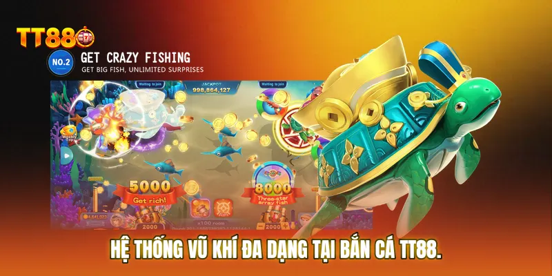 Hệ thống vũ khí đa dạng tại Bắn cá TT88