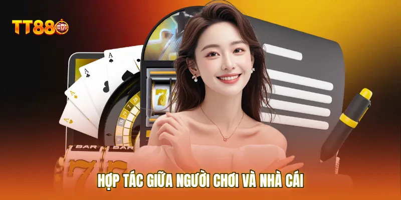 Hợp tác giữa người chơi và nhà cái tạo nên môi trường giải trí an toàn