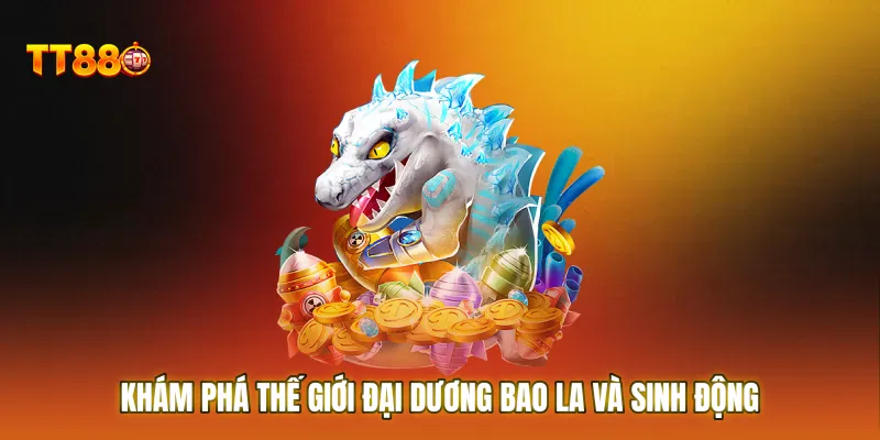 Khám phá thế giới đại dương bao la và sinh động