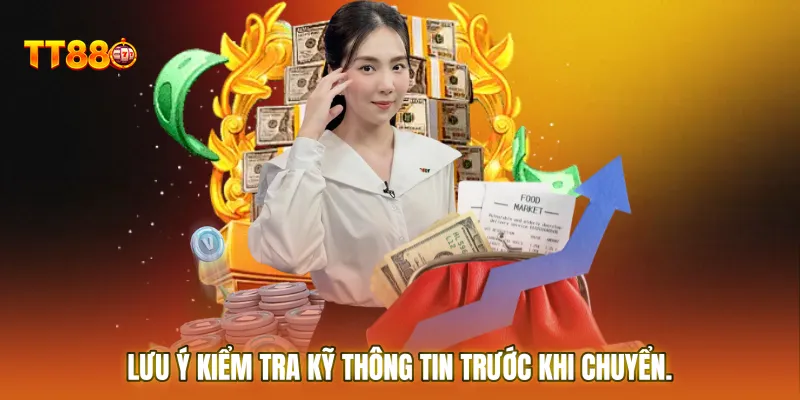 Lưu ý kiểm tra kỹ thông tin trước khi chuyển