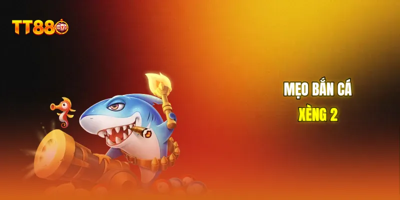 Mẹo bắn cá xèng 2