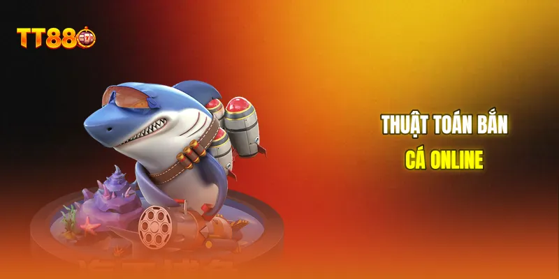 Thuật toán bắn cá online